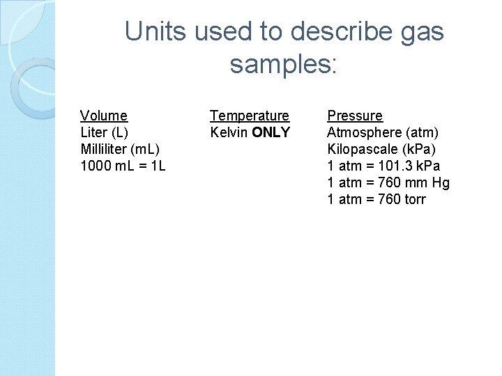 Units used to describe gas samples: Volume Liter (L) Milliliter (m. L) 1000 m.