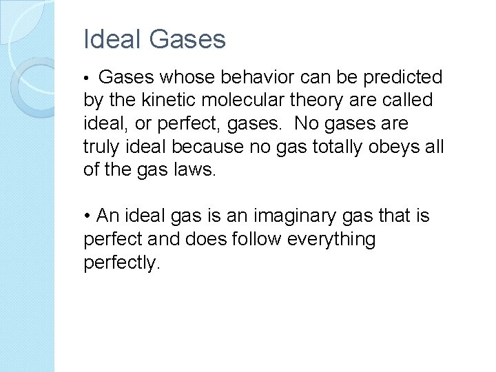 Ideal Gases • Gases whose behavior can be predicted by the kinetic molecular theory