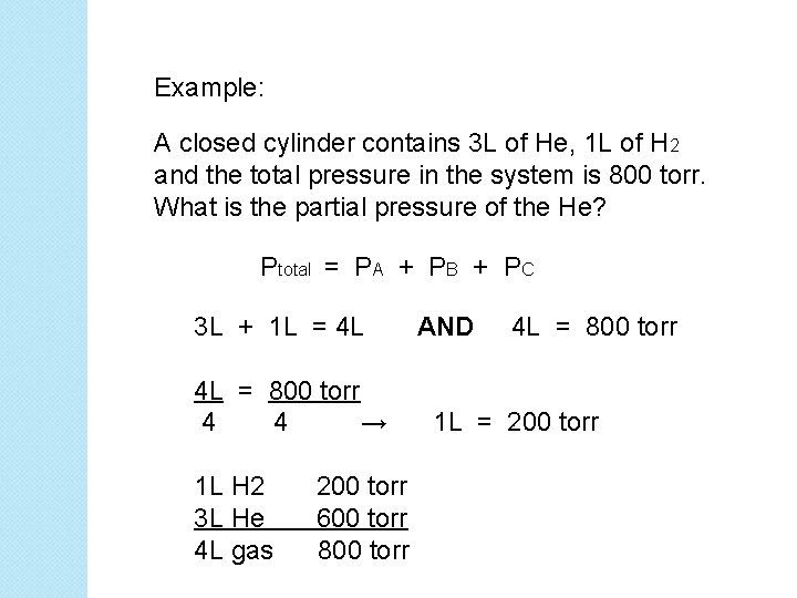 Example: A closed cylinder contains 3 L of He, 1 L of H 2