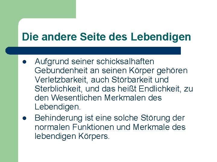 Die andere Seite des Lebendigen l l Aufgrund seiner schicksalhaften Gebundenheit an seinen Körper