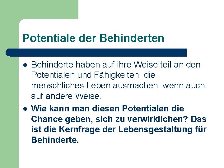 Potentiale der Behinderten l l Behinderte haben auf ihre Weise teil an den Potentialen