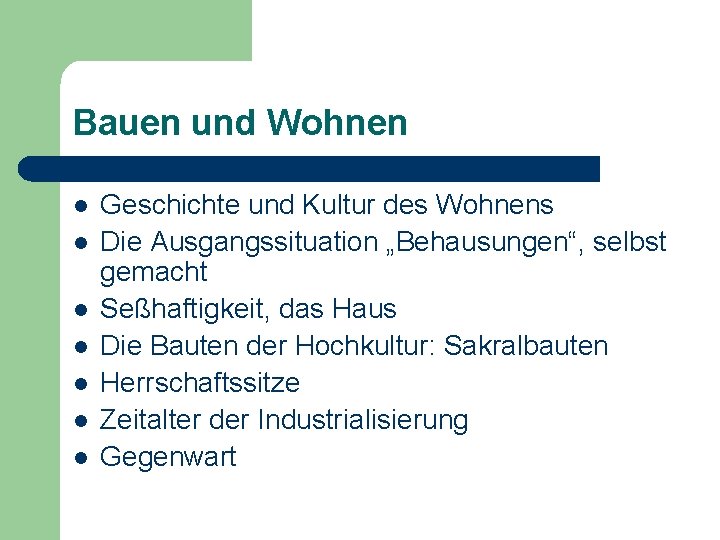 Bauen und Wohnen l l l l Geschichte und Kultur des Wohnens Die Ausgangssituation