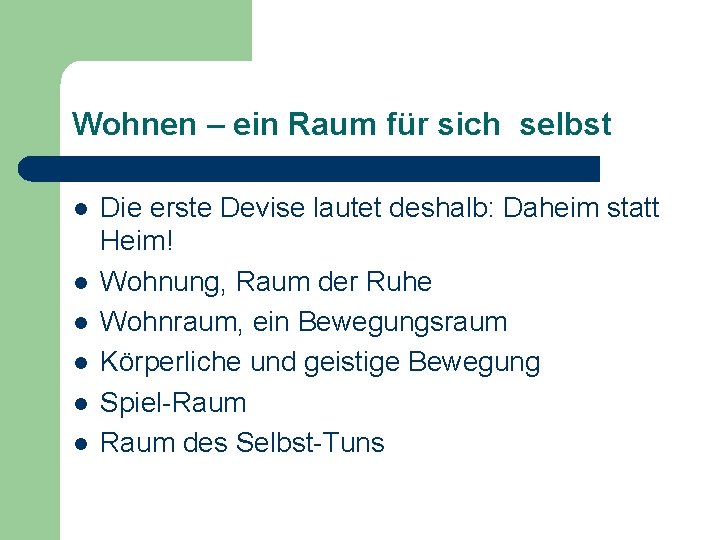 Wohnen – ein Raum für sich selbst l l l Die erste Devise lautet