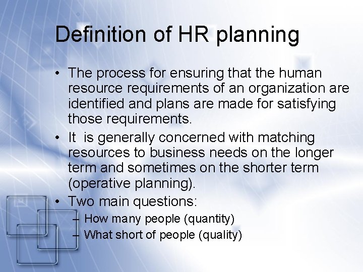 Definition of HR planning • The process for ensuring that the human resource requirements