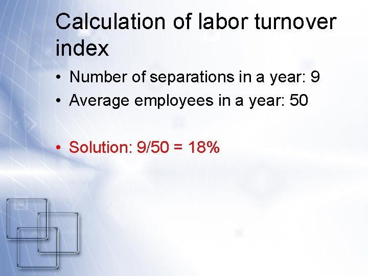 Calculation of labor turnover index • Number of separations in a year: 9 •