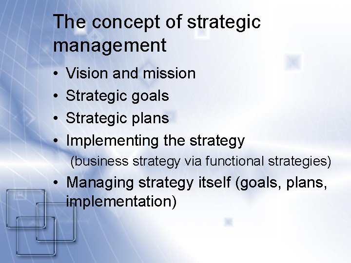 The concept of strategic management • • Vision and mission Strategic goals Strategic plans