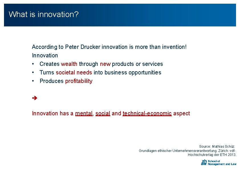 What is innovation? According to Peter Drucker innovation is more than invention! Innovation •