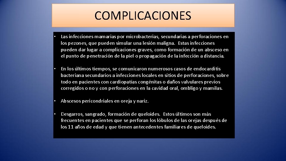 COMPLICACIONES • Las infecciones mamarias por microbacterias, secundarias a perforaciones en los pezones, que