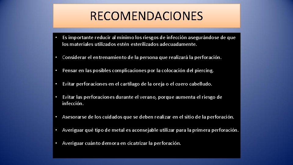 RECOMENDACIONES • Es importante reducir al mínimo los riesgos de infección asegurándose de que