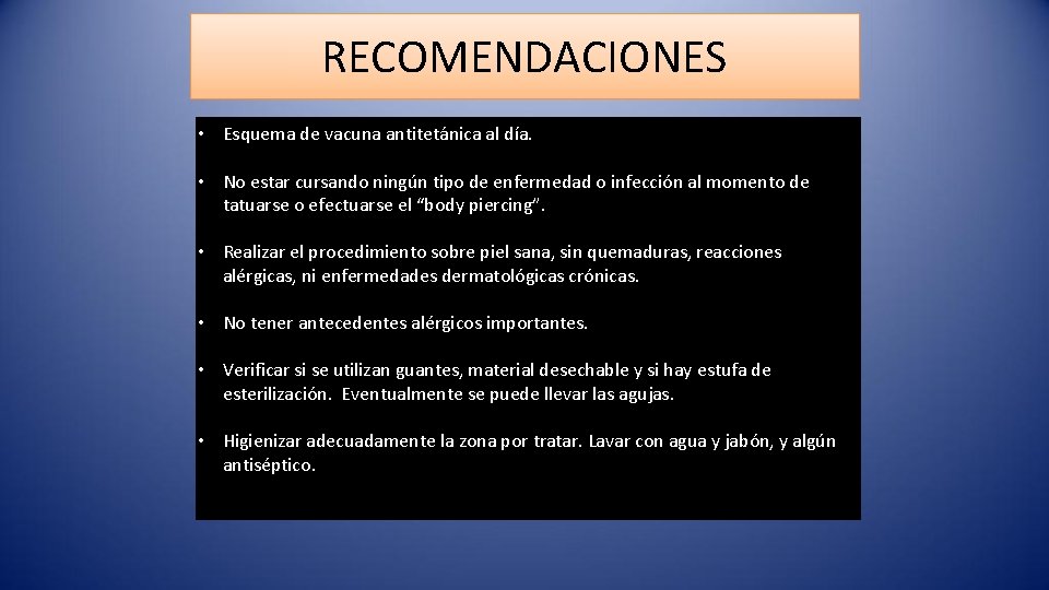 RECOMENDACIONES • Esquema de vacuna antitetánica al día. • No estar cursando ningún tipo