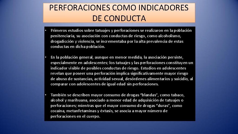 PERFORACIONES COMO INDICADORES DE CONDUCTA • Primeros estudios sobre tatuajes y perforaciones se realizaron