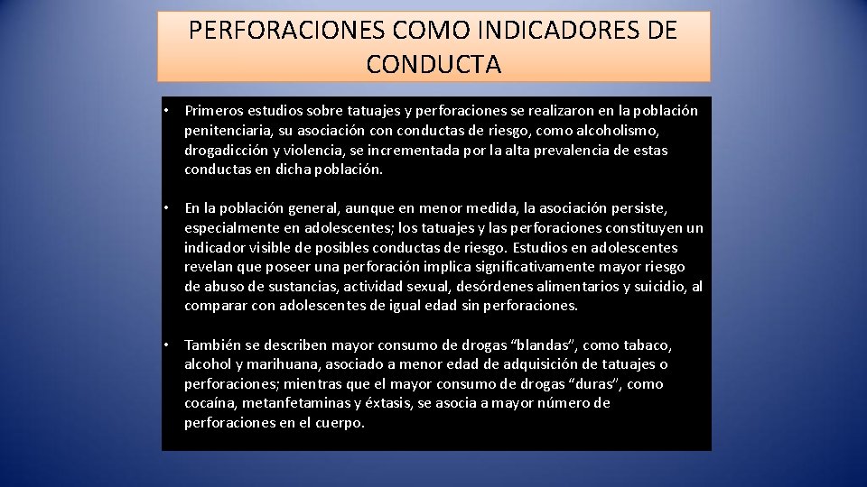 PERFORACIONES COMO INDICADORES DE CONDUCTA • Primeros estudios sobre tatuajes y perforaciones se realizaron