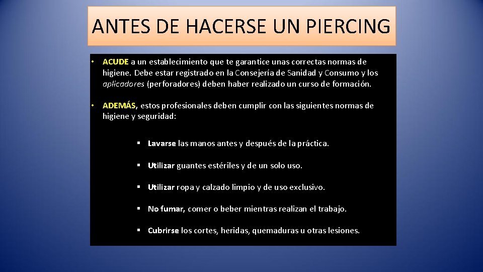 ANTES DE HACERSE UN PIERCING • ACUDE a un establecimiento que te garantice unas