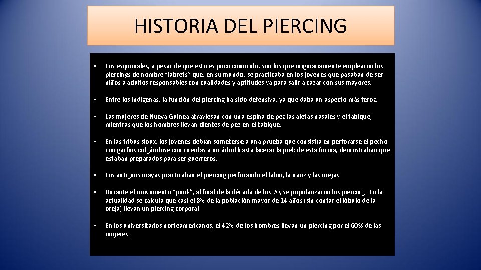 HISTORIA DEL PIERCING • Los esquimales, a pesar de que esto es poco conocido,