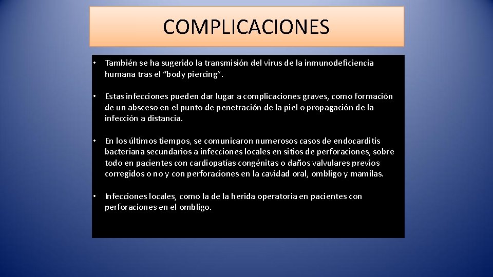 COMPLICACIONES • También se ha sugerido la transmisión del virus de la inmunodeficiencia humana