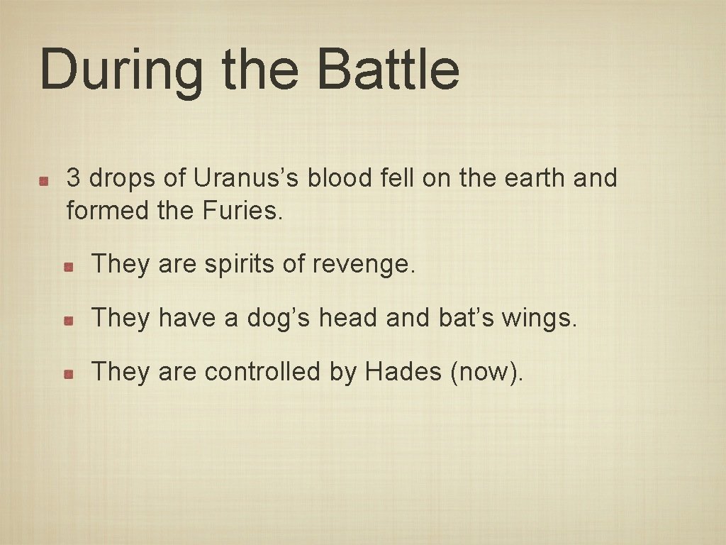During the Battle 3 drops of Uranus’s blood fell on the earth and formed