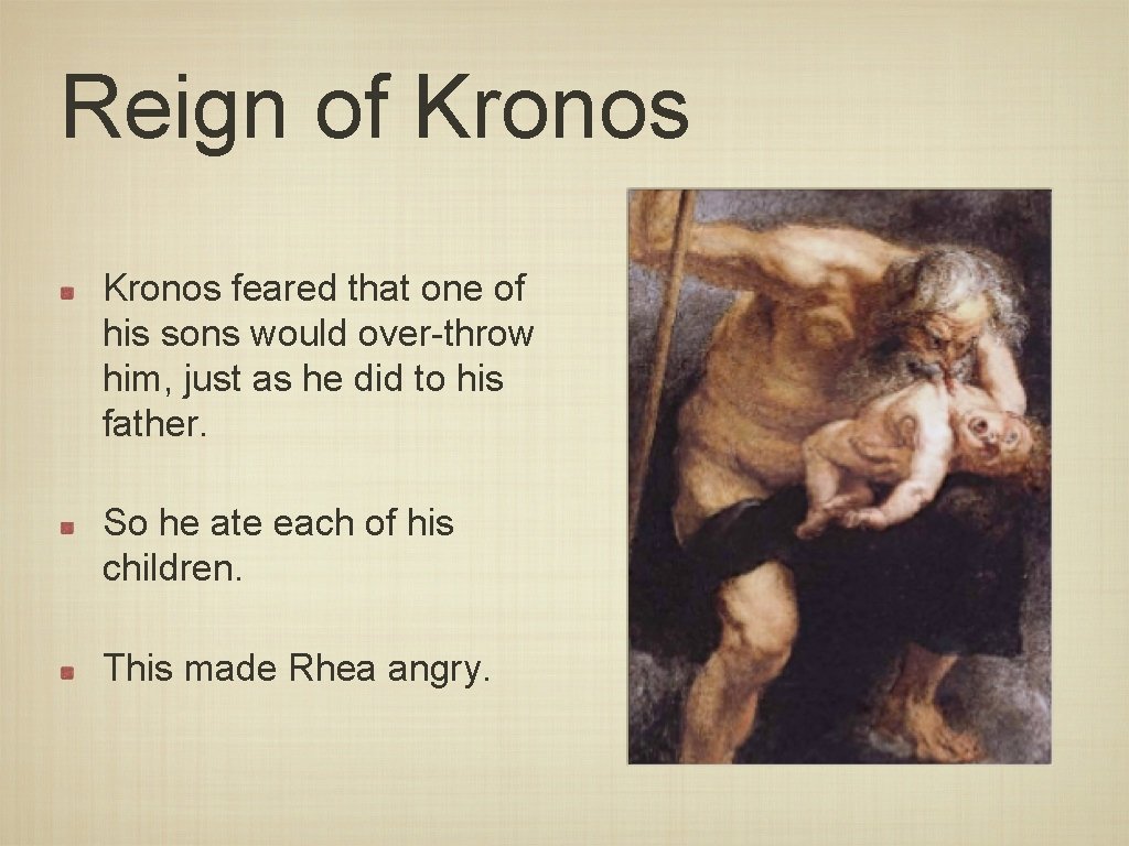 Reign of Kronos feared that one of his sons would over-throw him, just as