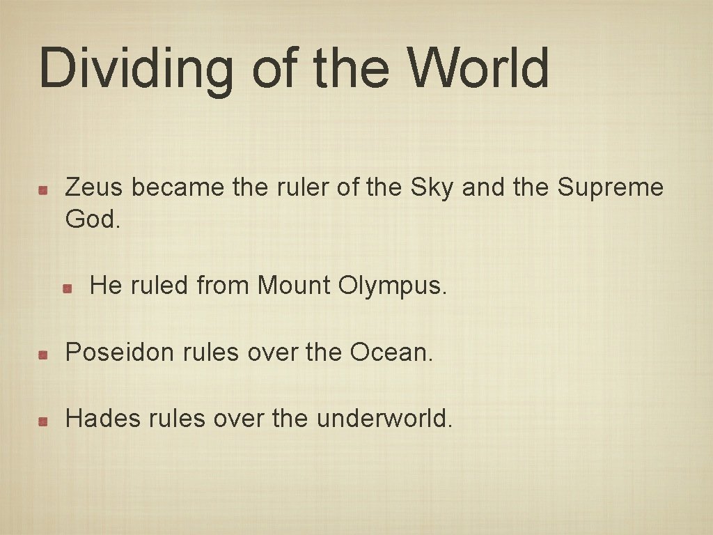 Dividing of the World Zeus became the ruler of the Sky and the Supreme