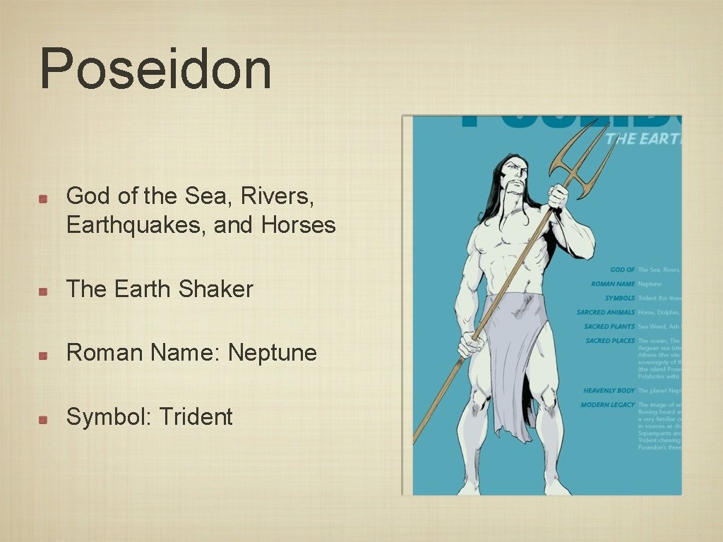 Poseidon God of the Sea, Rivers, Earthquakes, and Horses The Earth Shaker Roman Name: