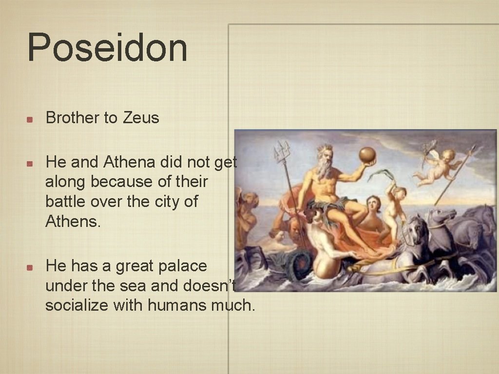 Poseidon Brother to Zeus He and Athena did not get along because of their