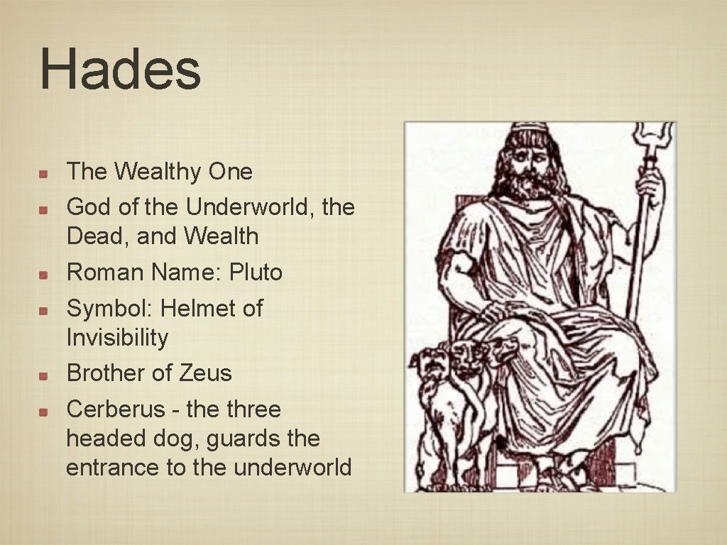 Hades The Wealthy One God of the Underworld, the Dead, and Wealth Roman Name: