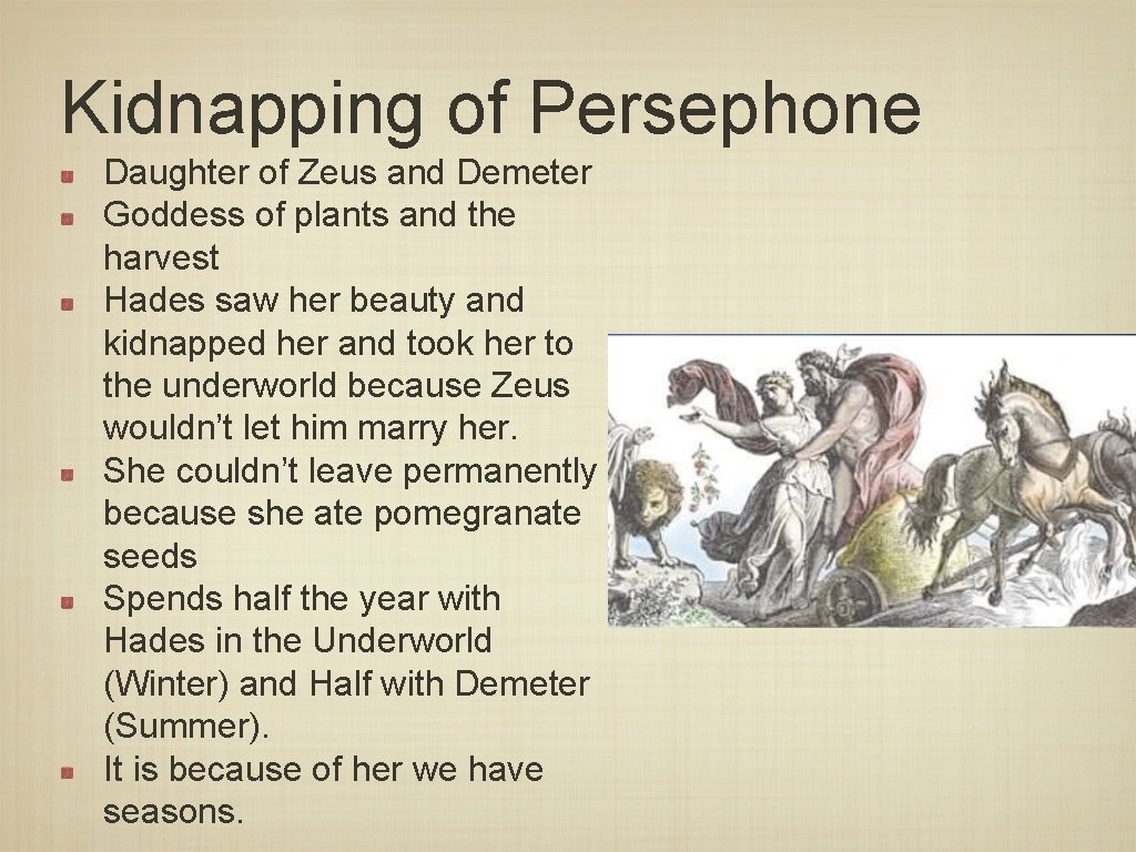 Kidnapping of Persephone Daughter of Zeus and Demeter Goddess of plants and the harvest
