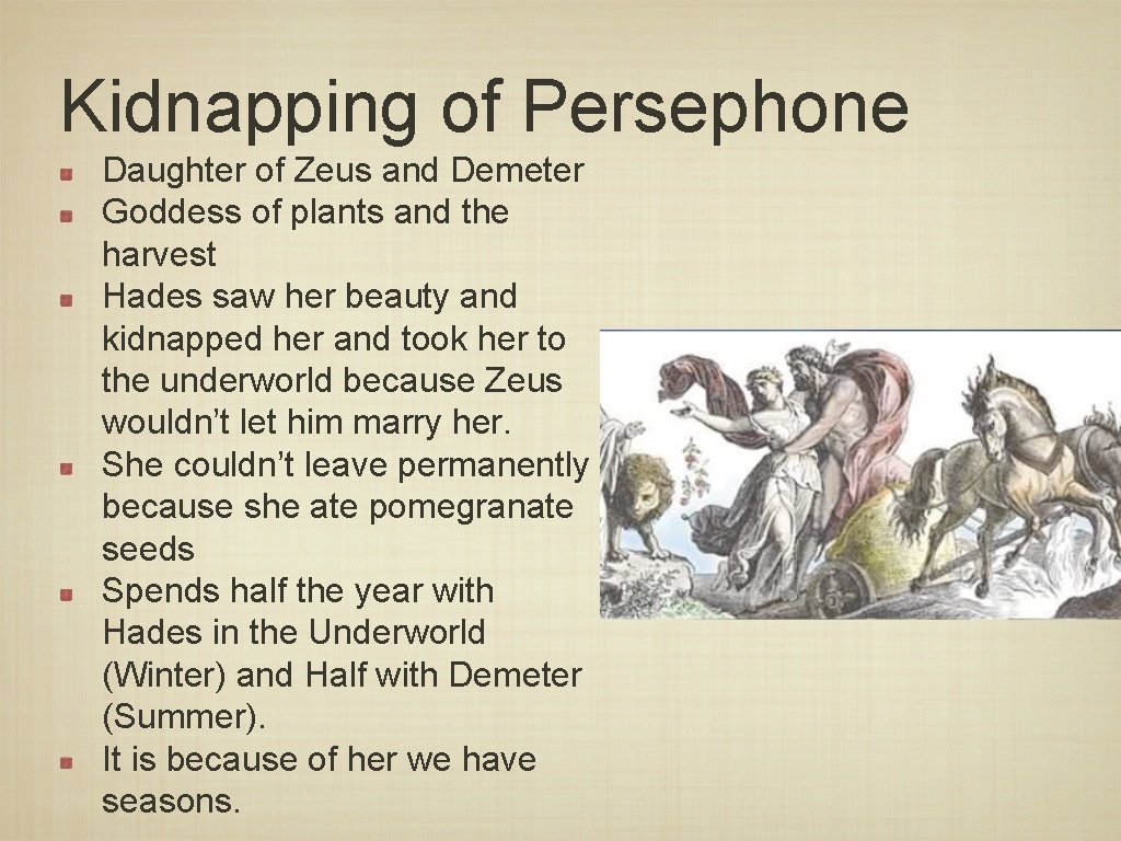 Kidnapping of Persephone Daughter of Zeus and Demeter Goddess of plants and the harvest