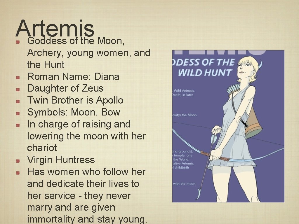Artemis Goddess of the Moon, Archery, young women, and the Hunt Roman Name: Diana