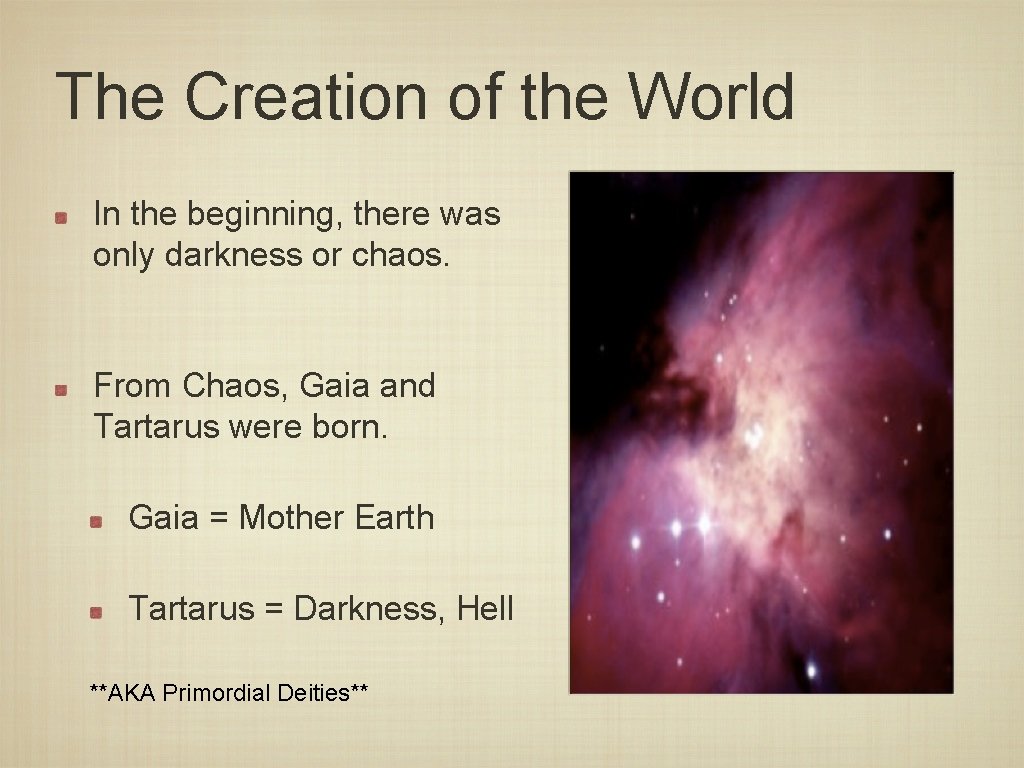 The Creation of the World In the beginning, there was only darkness or chaos.
