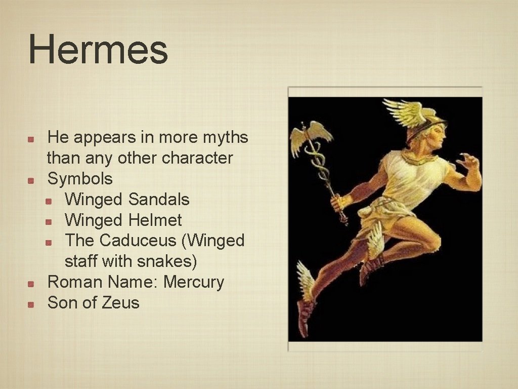 Hermes He appears in more myths than any other character Symbols Winged Sandals Winged