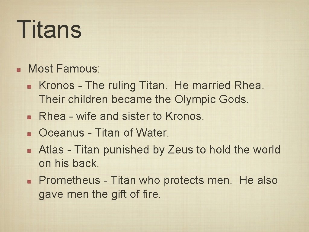 Titans Most Famous: Kronos - The ruling Titan. He married Rhea. Their children became