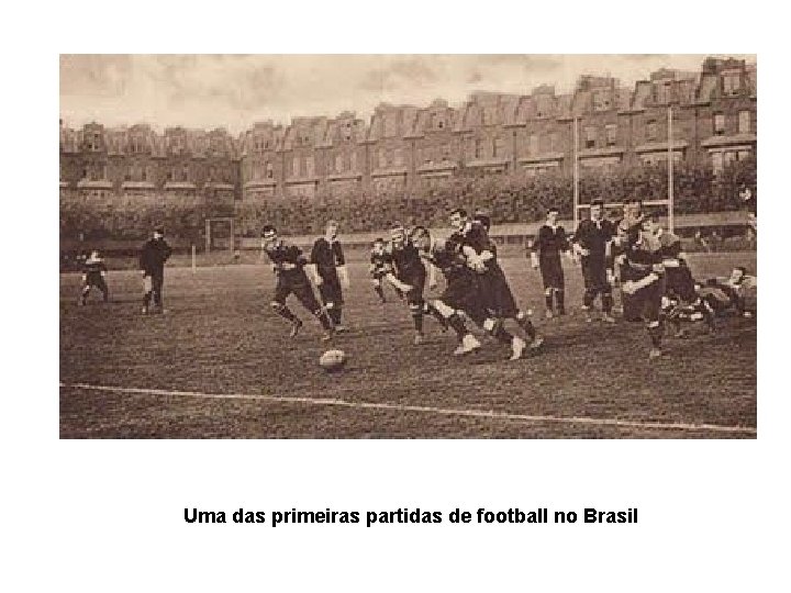 Uma das primeiras partidas de football no Brasil 