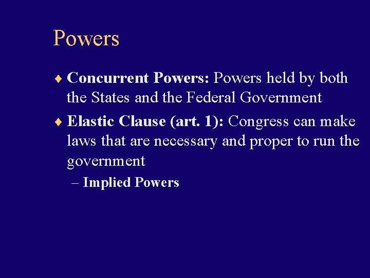 Powers ¨ Concurrent Powers: Powers held by both the States and the Federal Government