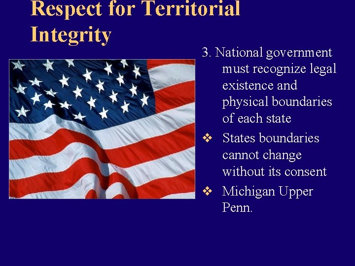 Respect for Territorial Integrity 3. National government must recognize legal existence and physical boundaries