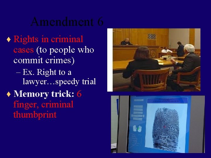 Amendment 6 ¨ Rights in criminal cases (to people who commit crimes) – Ex.