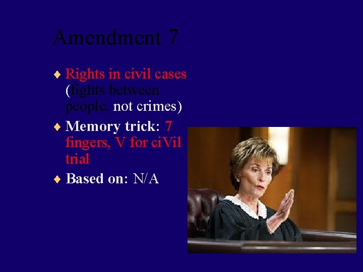 Amendment 7 ¨ Rights in civil cases (fights between people, not crimes) ¨ Memory