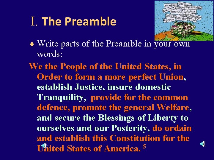 I. The Preamble ¨ Write parts of the Preamble in your own words: We