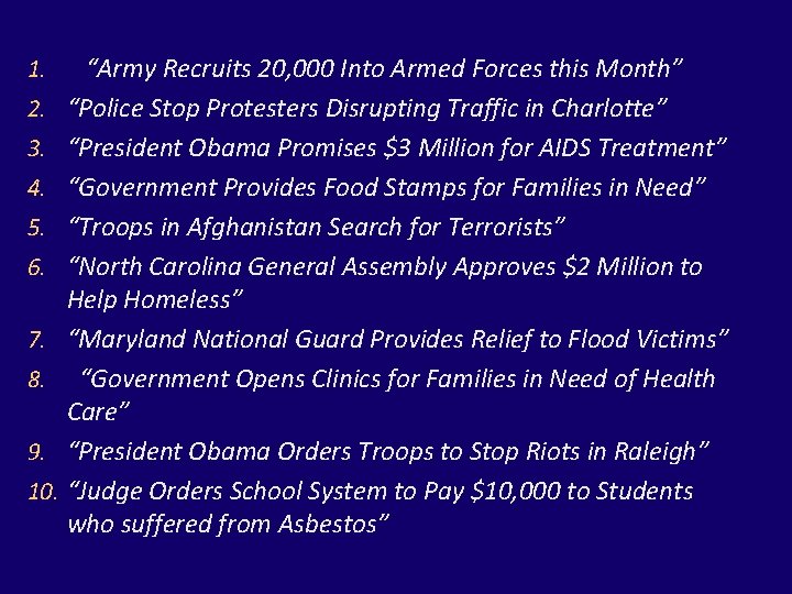 1. “Army Recruits 20, 000 Into Armed Forces this Month” 2. “Police Stop Protesters