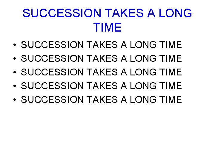 SUCCESSION TAKES A LONG TIME • • • SUCCESSION TAKES A LONG TIME SUCCESSION
