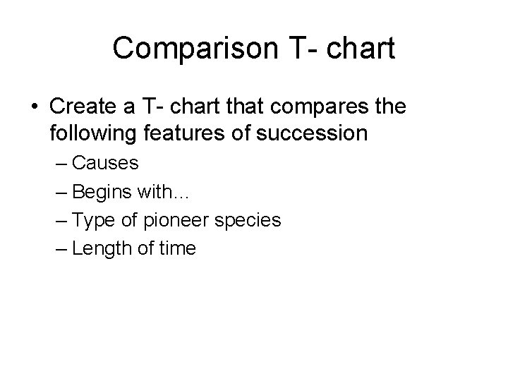 Comparison T- chart • Create a T- chart that compares the following features of