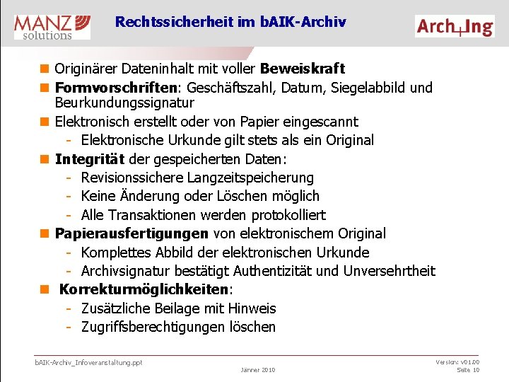 Rechtssicherheit im b. AIK-Archiv n Originärer Dateninhalt mit voller Beweiskraft n Formvorschriften: Geschäftszahl, Datum,