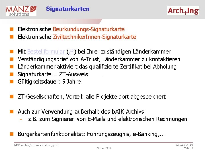 Signaturkarten n Elektronische Beurkundungs-Signaturkarte n Elektronische Ziviltechniker. Innen-Signaturkarte n n n Mit Bestellformular (