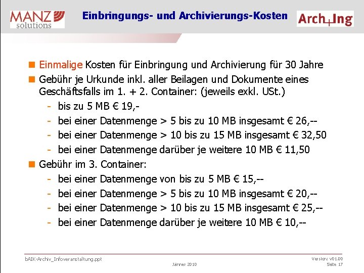 Einbringungs- und Archivierungs-Kosten n Einmalige Kosten für Einbringung und Archivierung für 30 Jahre n