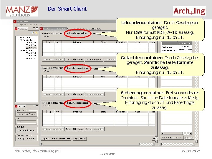 Der Smart Client Urkundencontainer: Durch Gesetzgeber geregelt. Nur Dateiformat PDF/A-1 b zulässig. Einbringung nur