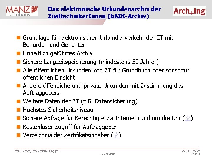 Das elektronische Urkundenarchiv der Ziviltechniker. Innen (b. AIK-Archiv) n Grundlage für elektronischen Urkundenverkehr der