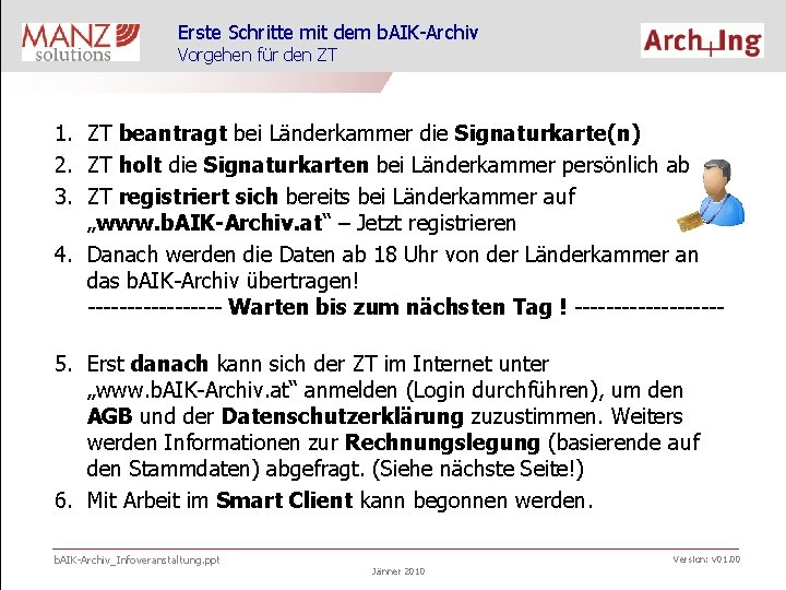 Erste Schritte mit dem b. AIK-Archiv Vorgehen für den ZT 1. ZT beantragt bei