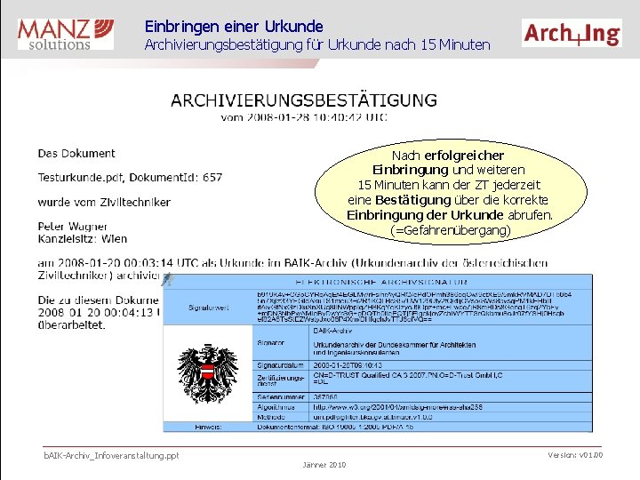 Einbringen einer Urkunde Archivierungsbestätigung für Urkunde nach 15 Minuten Nach erfolgreicher Einbringung und weiteren