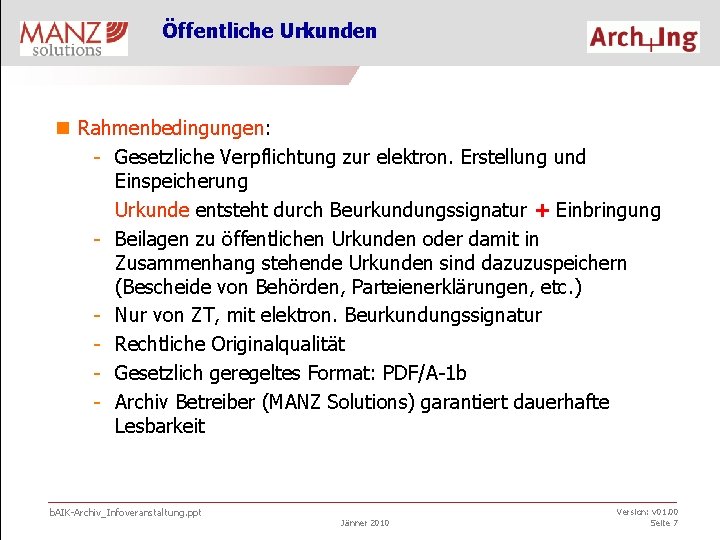 Öffentliche Urkunden n Rahmenbedingungen: - Gesetzliche Verpflichtung zur elektron. Erstellung und Einspeicherung Urkunde entsteht