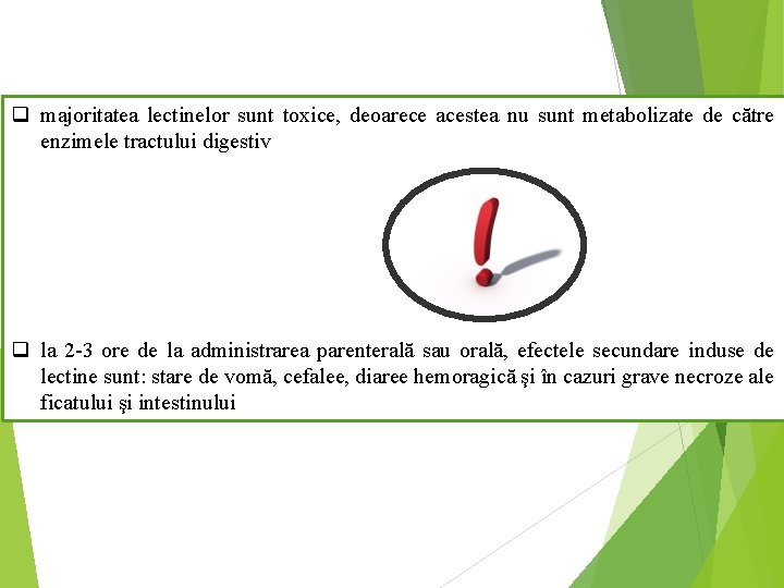 q majoritatea lectinelor sunt toxice, deoarece acestea nu sunt metabolizate de către enzimele tractului