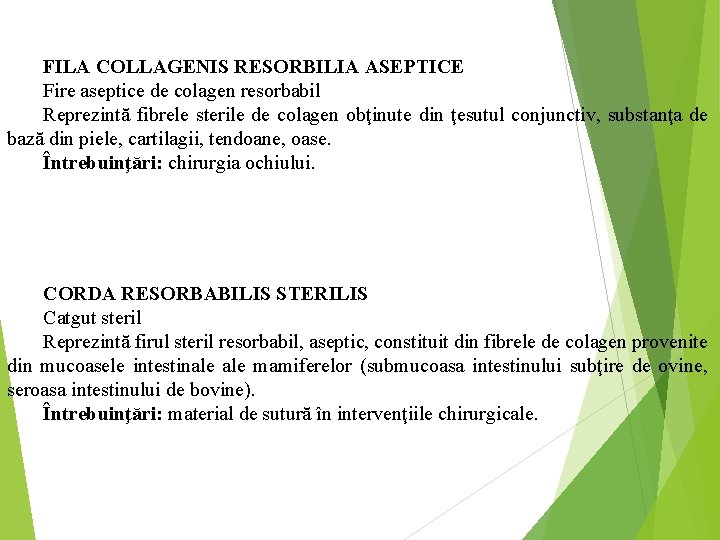 FILA COLLAGENIS RESORBILIA ASEPTICE Fire aseptice de colagen resorbabil Reprezintă fibrele sterile de colagen